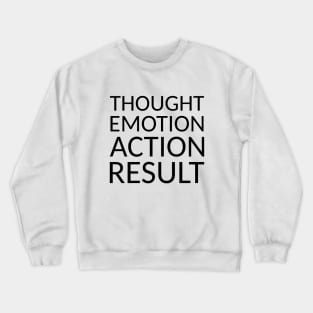 THOUGHT EMOTION ACTION RESULT, Goal setting Crewneck Sweatshirt